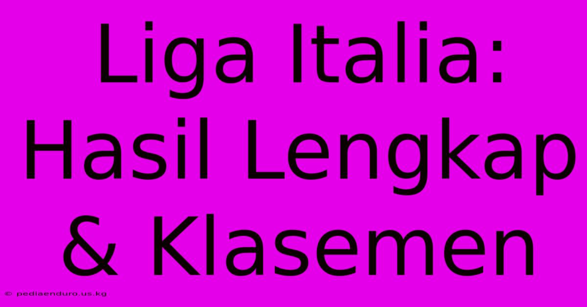 Liga Italia: Hasil Lengkap & Klasemen