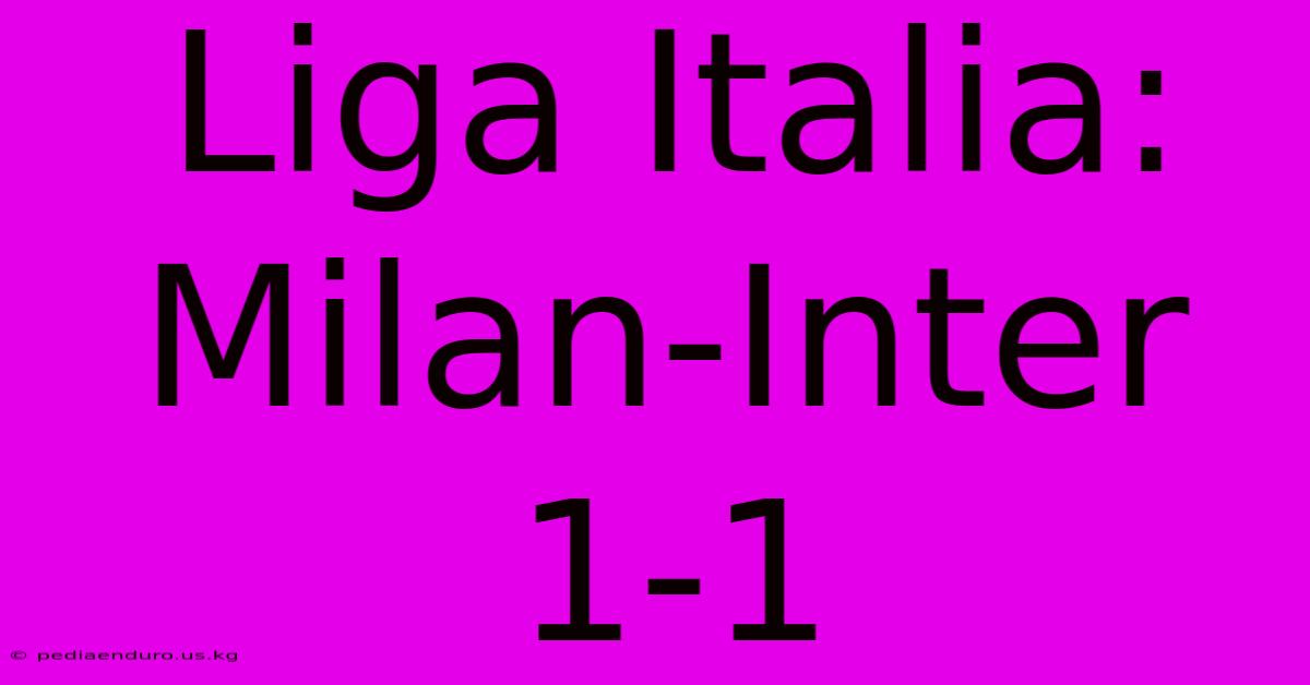 Liga Italia: Milan-Inter 1-1