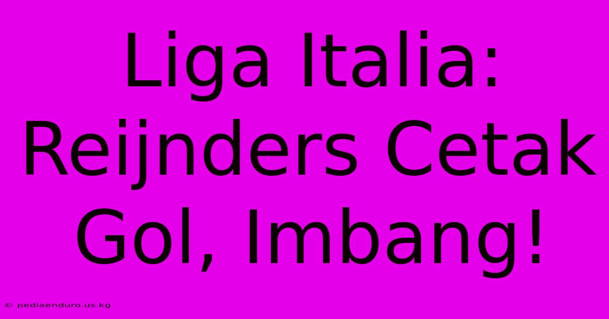 Liga Italia: Reijnders Cetak Gol, Imbang!