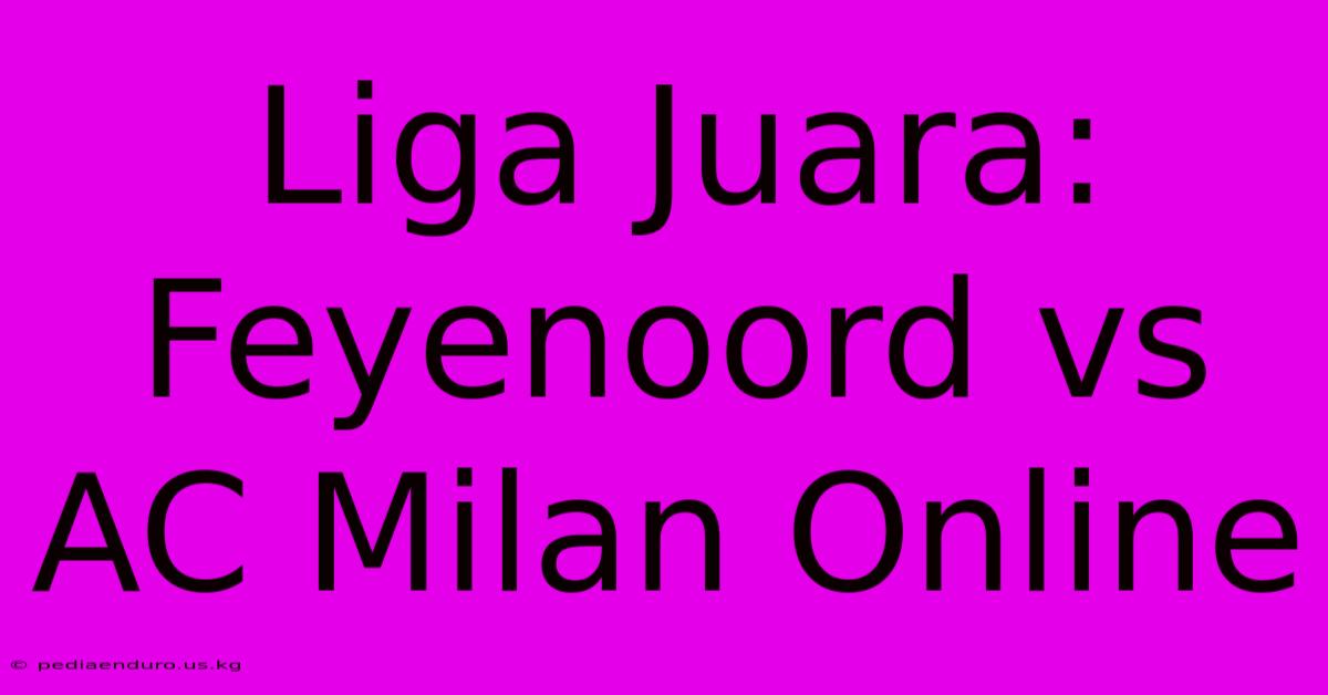 Liga Juara: Feyenoord Vs AC Milan Online