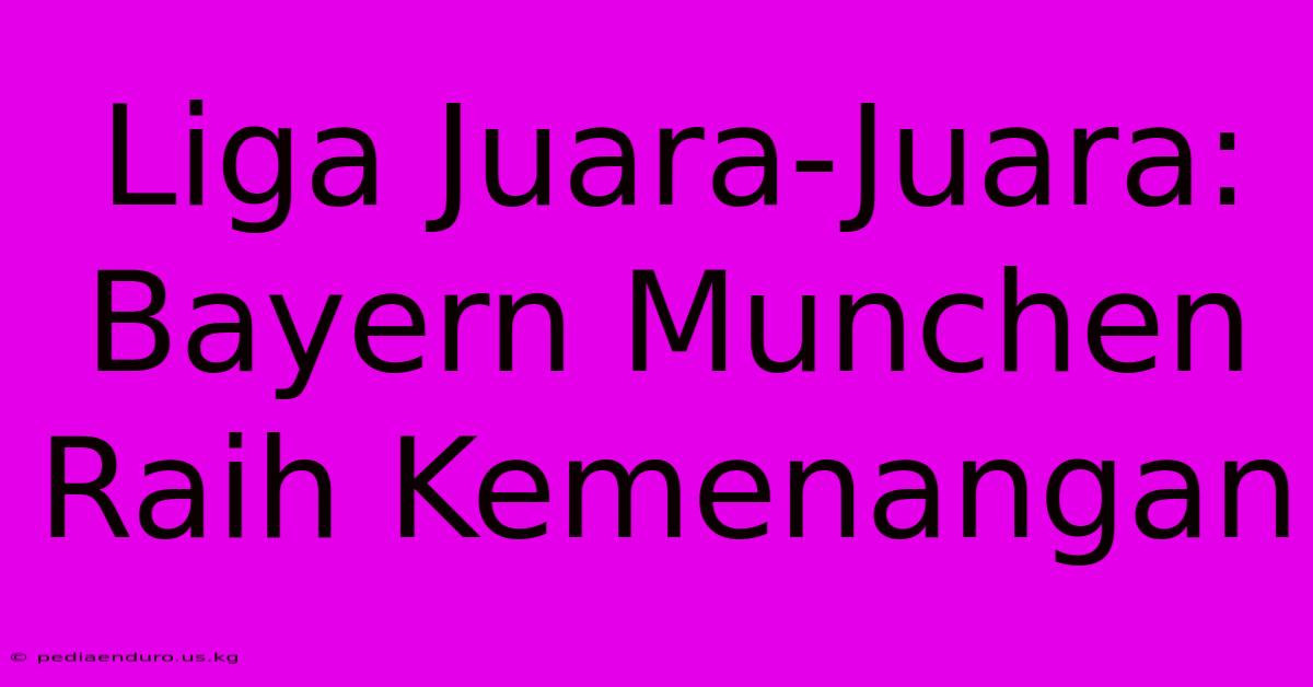 Liga Juara-Juara: Bayern Munchen Raih Kemenangan