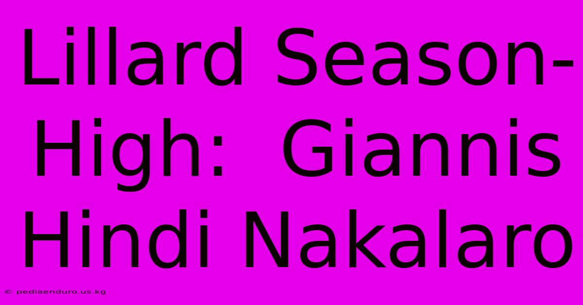 Lillard Season-High:  Giannis Hindi Nakalaro