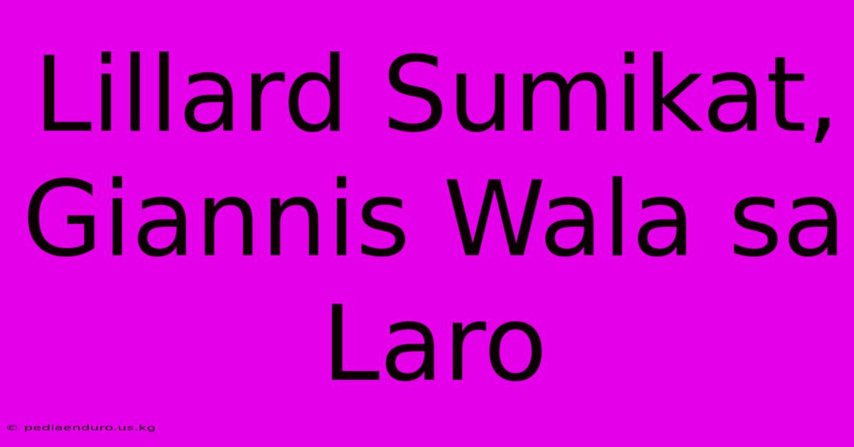 Lillard Sumikat, Giannis Wala Sa Laro