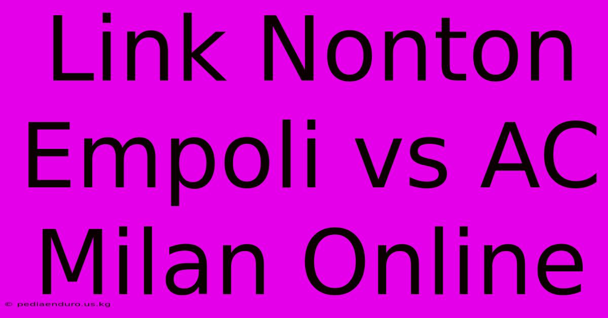 Link Nonton Empoli Vs AC Milan Online