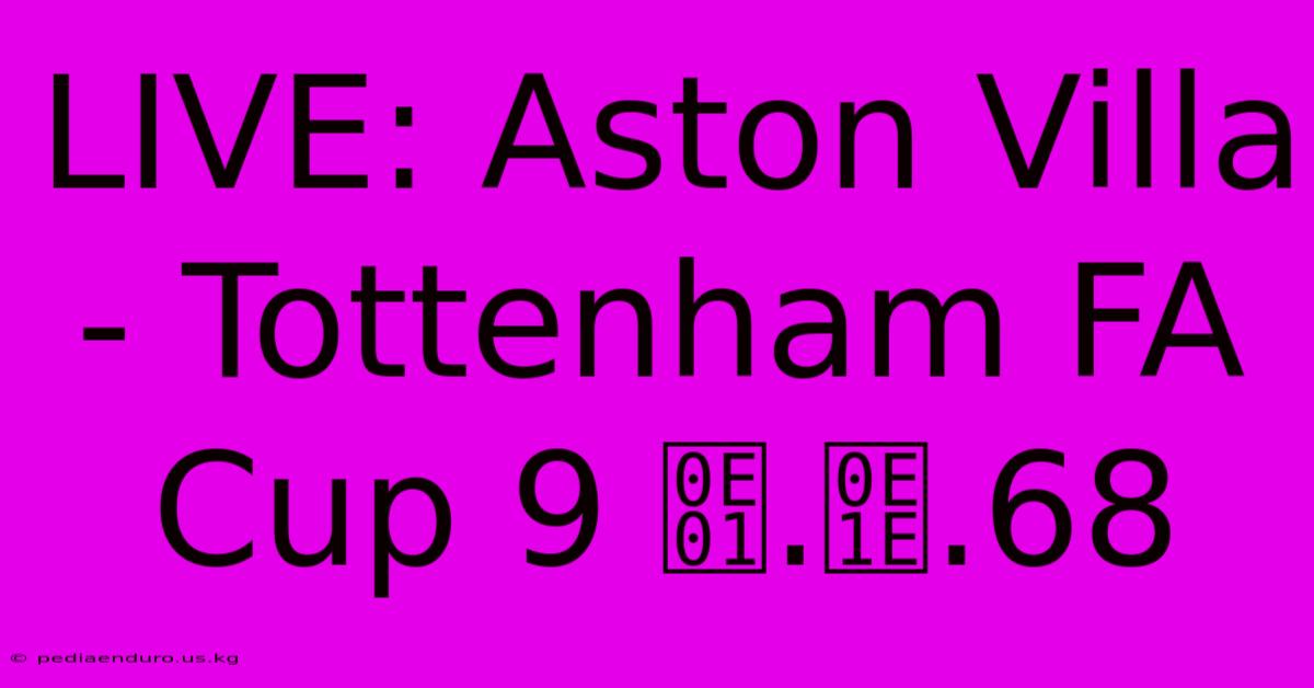 LIVE: Aston Villa - Tottenham FA Cup 9 ก.พ.68