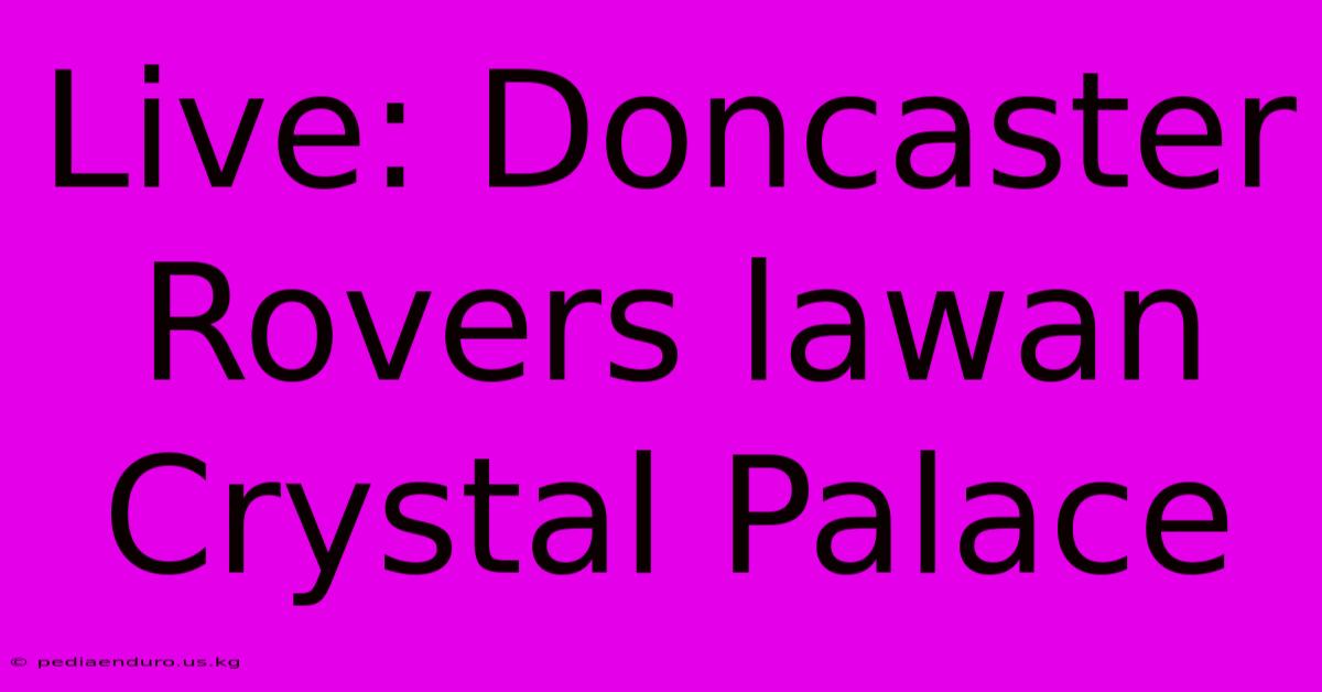 Live: Doncaster Rovers Lawan Crystal Palace