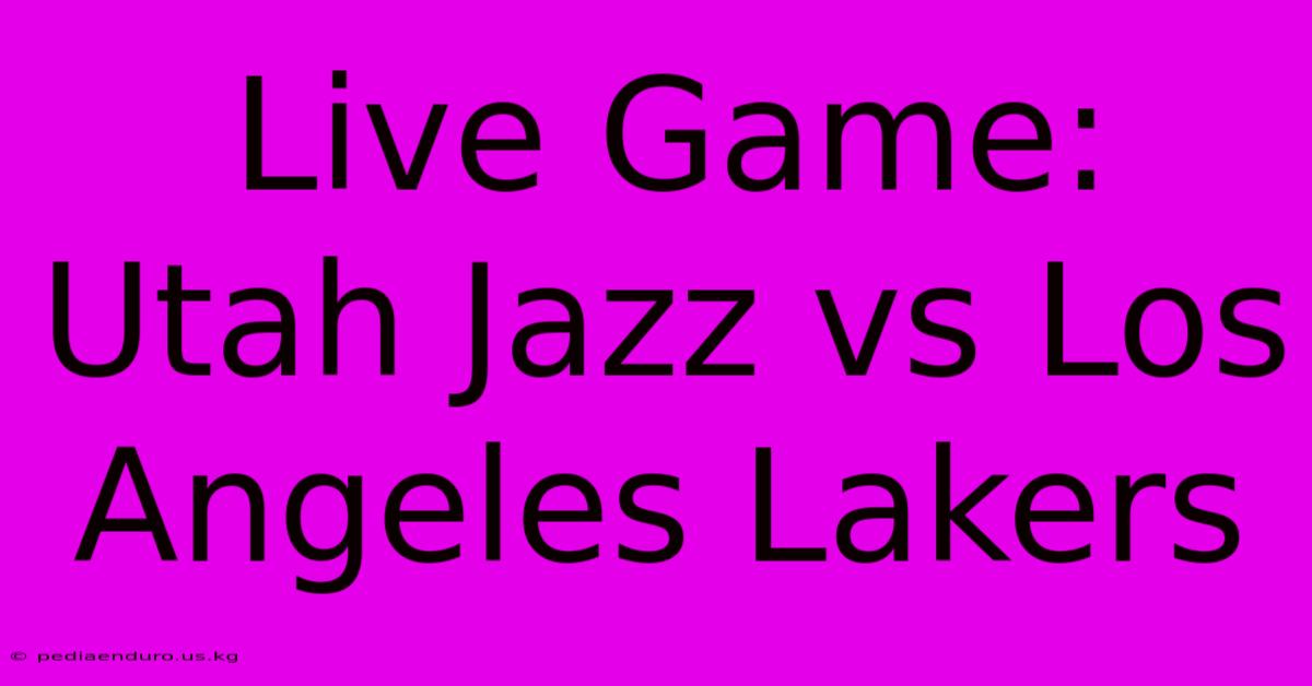 Live Game: Utah Jazz Vs Los Angeles Lakers