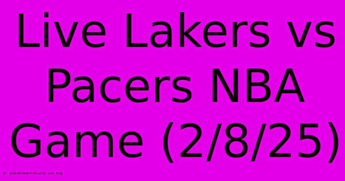 Live Lakers Vs Pacers NBA Game (2/8/25)