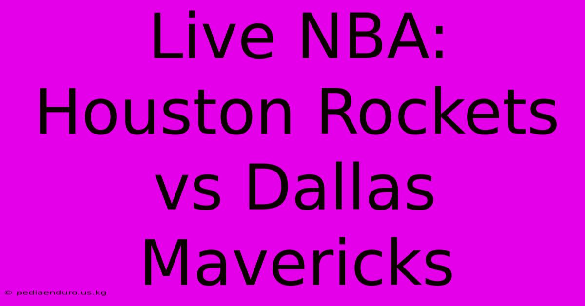 Live NBA: Houston Rockets Vs Dallas Mavericks