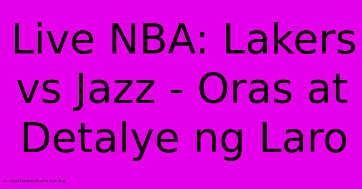 Live NBA: Lakers Vs Jazz - Oras At Detalye Ng Laro