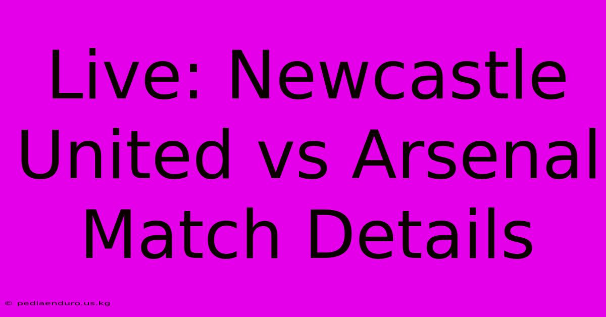 Live: Newcastle United Vs Arsenal Match Details