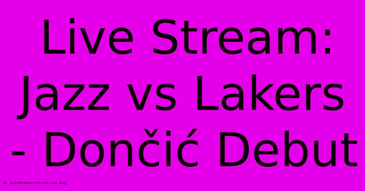 Live Stream: Jazz Vs Lakers - Dončić Debut