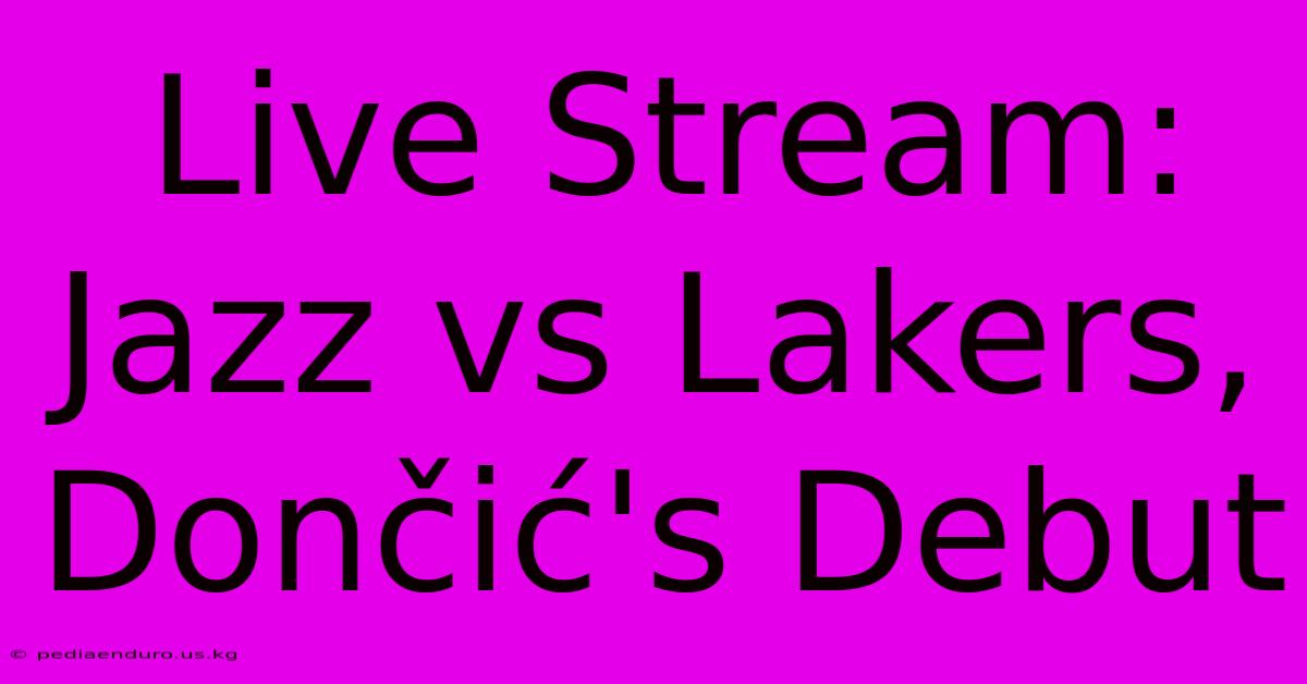 Live Stream: Jazz Vs Lakers, Dončić's Debut