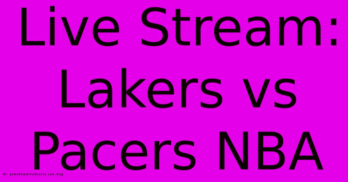 Live Stream: Lakers Vs Pacers NBA