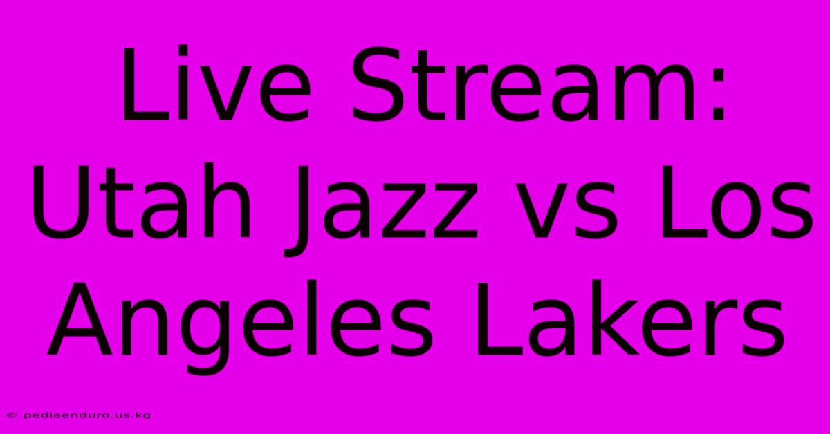 Live Stream: Utah Jazz Vs Los Angeles Lakers