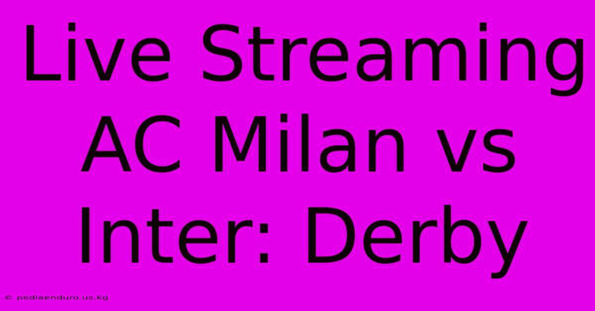 Live Streaming AC Milan Vs Inter: Derby