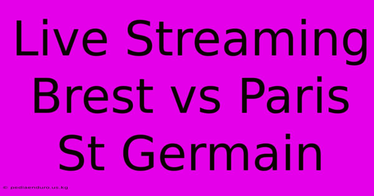 Live Streaming Brest Vs Paris St Germain