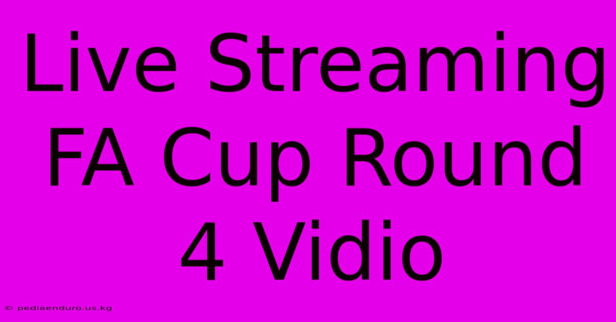 Live Streaming FA Cup Round 4 Vidio