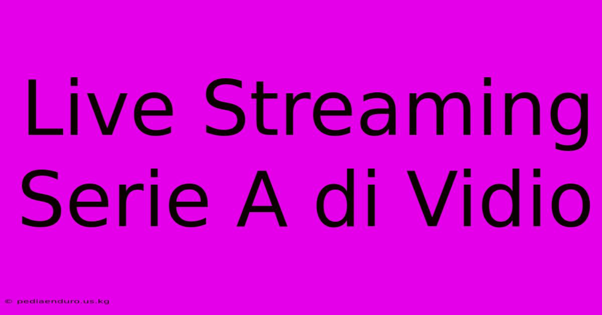 Live Streaming Serie A Di Vidio