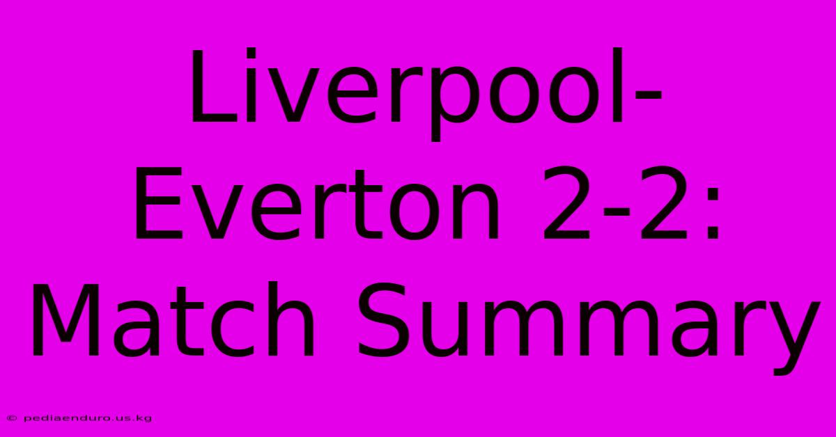 Liverpool-Everton 2-2: Match Summary