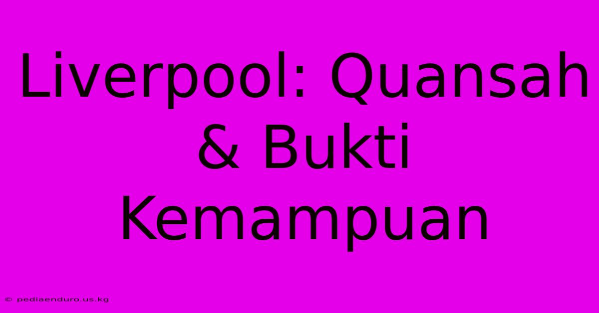 Liverpool: Quansah & Bukti Kemampuan