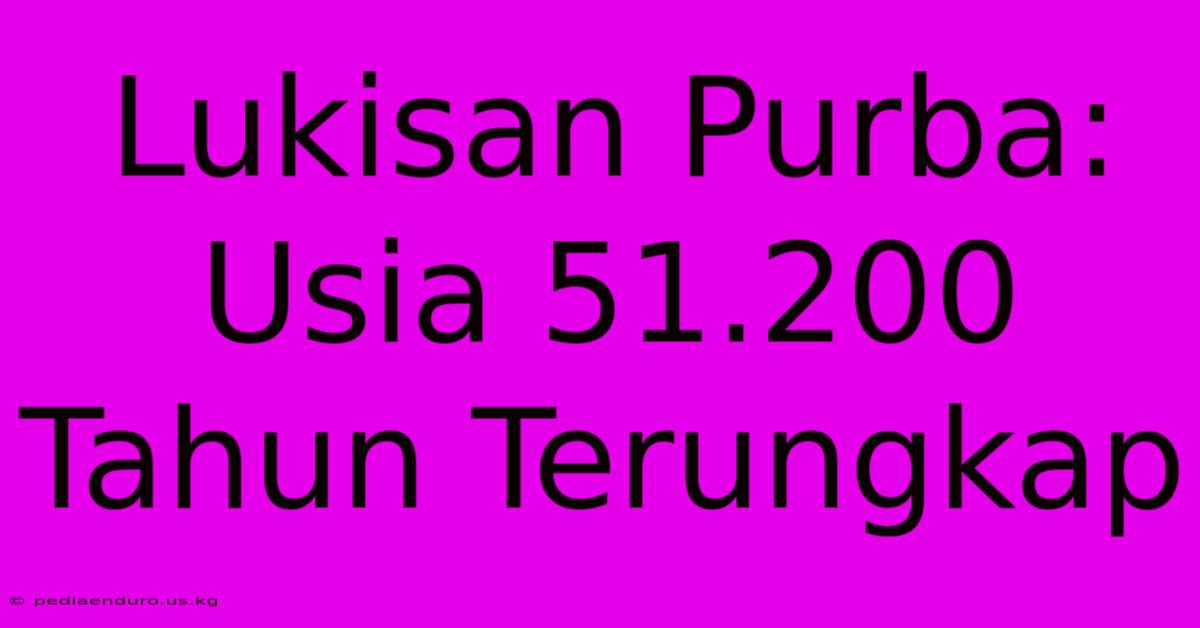 Lukisan Purba: Usia 51.200 Tahun Terungkap