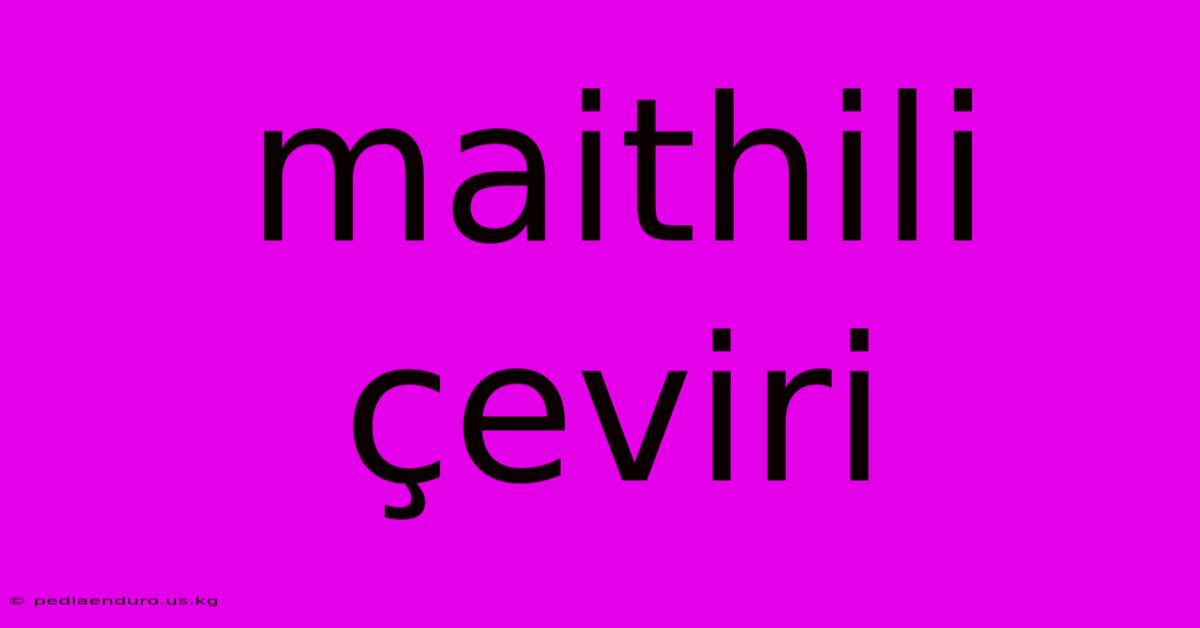 Maithili Çeviri