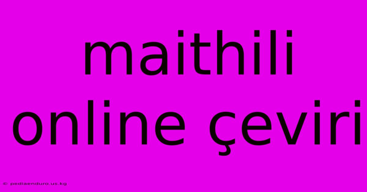 Maithili Online Çeviri