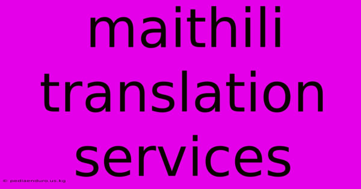 Maithili Translation Services