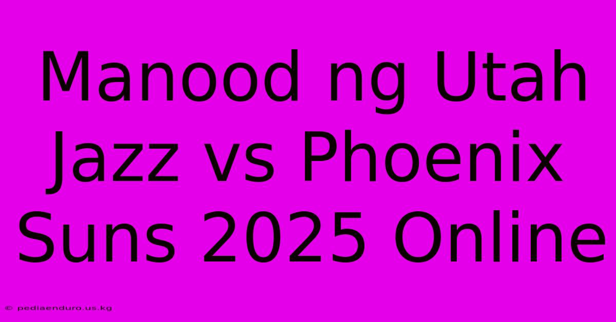 Manood Ng Utah Jazz Vs Phoenix Suns 2025 Online