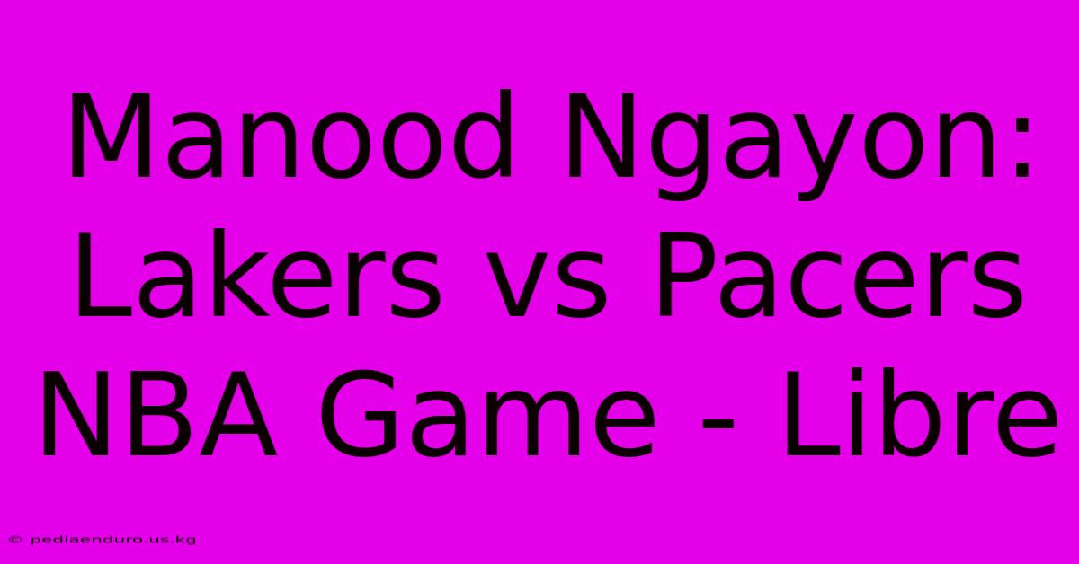 Manood Ngayon: Lakers Vs Pacers NBA Game - Libre