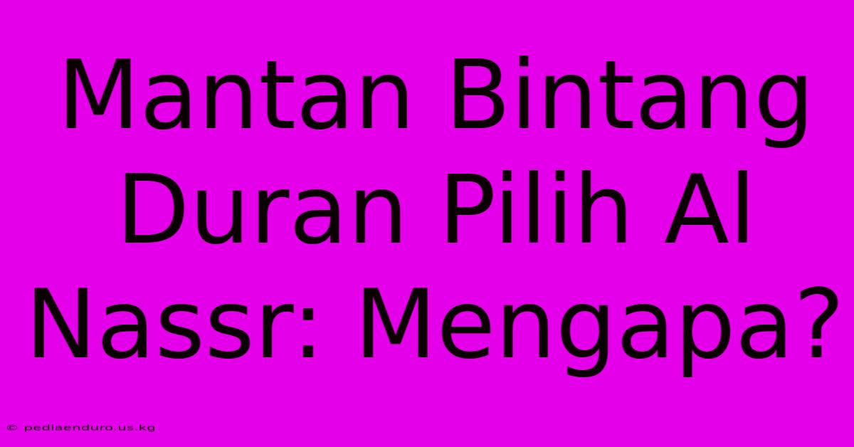 Mantan Bintang Duran Pilih Al Nassr: Mengapa?