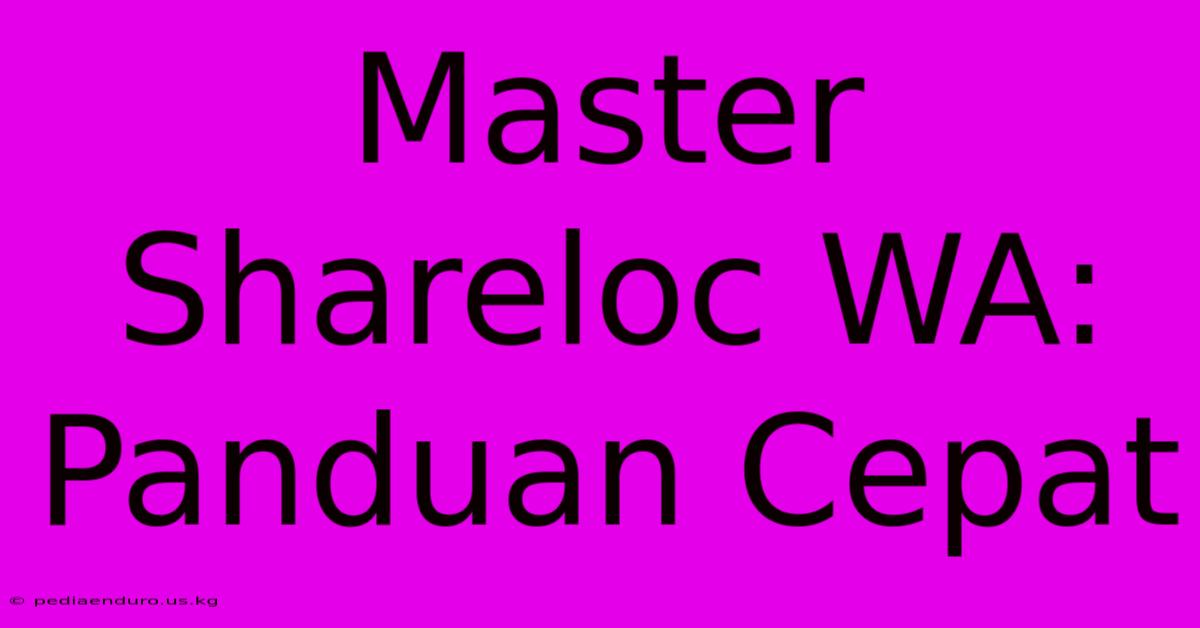 Master Shareloc WA: Panduan Cepat