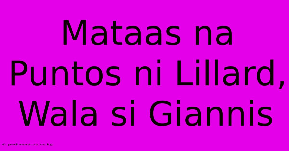 Mataas Na Puntos Ni Lillard, Wala Si Giannis