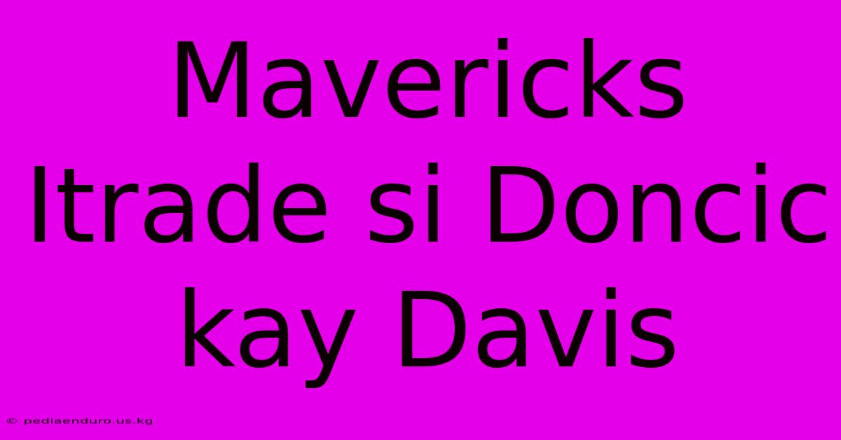 Mavericks Itrade Si Doncic Kay Davis