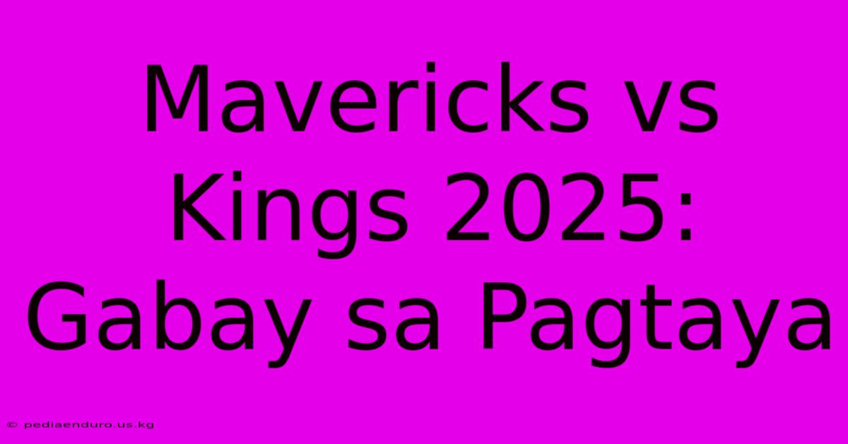 Mavericks Vs Kings 2025: Gabay Sa Pagtaya