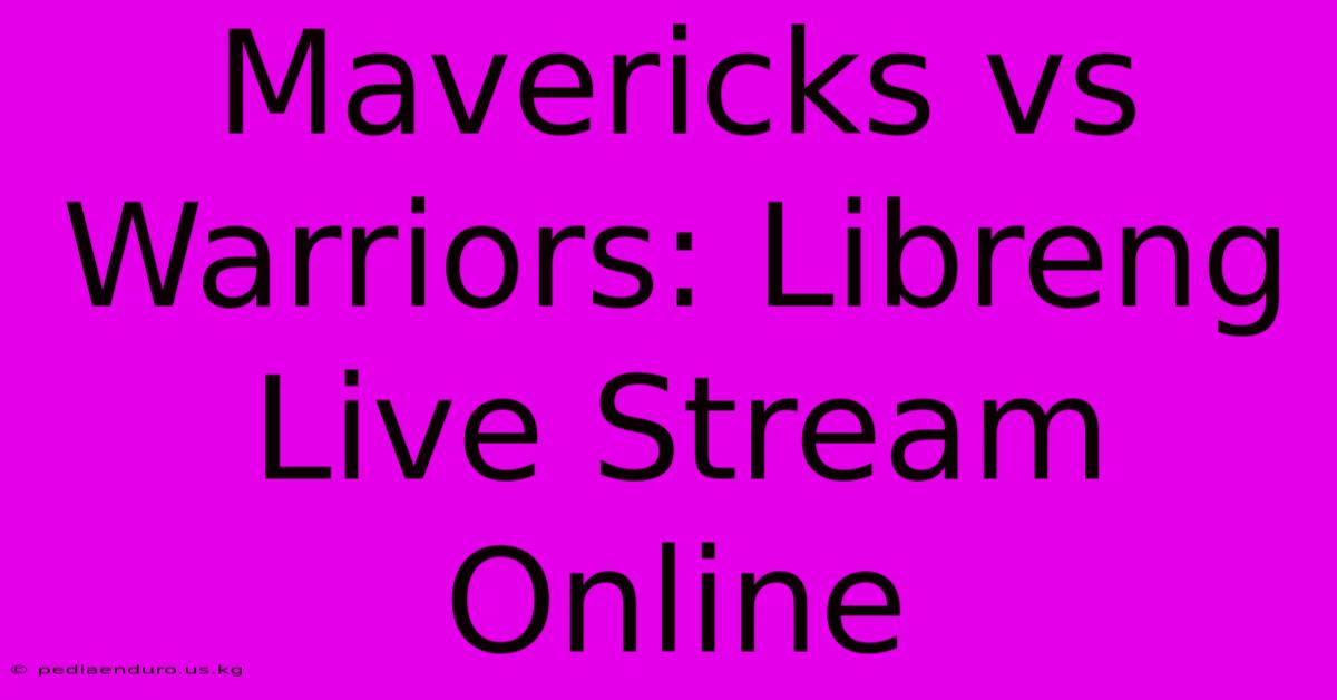 Mavericks Vs Warriors: Libreng Live Stream Online