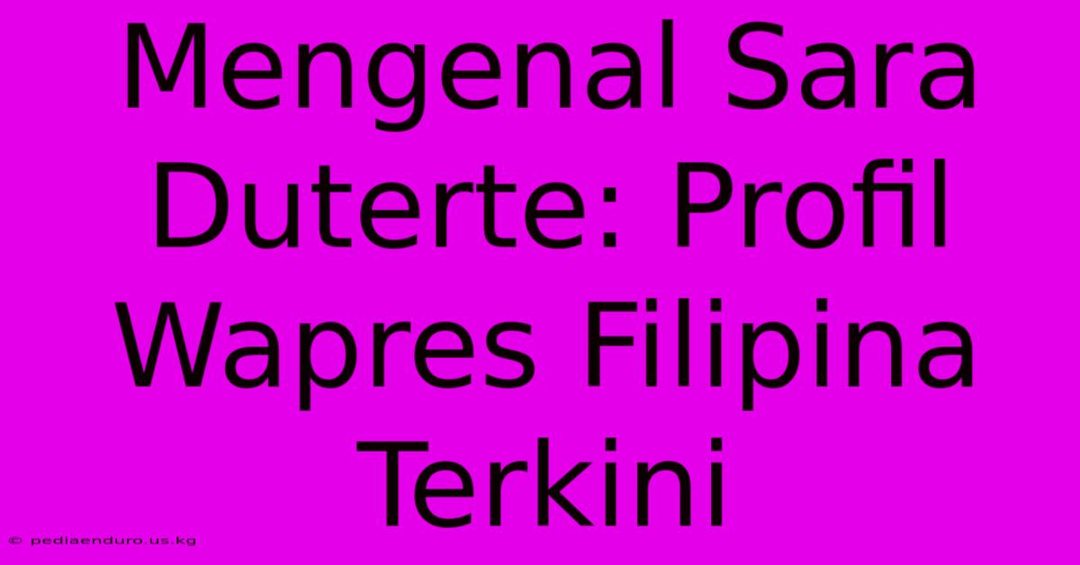 Mengenal Sara Duterte: Profil Wapres Filipina Terkini
