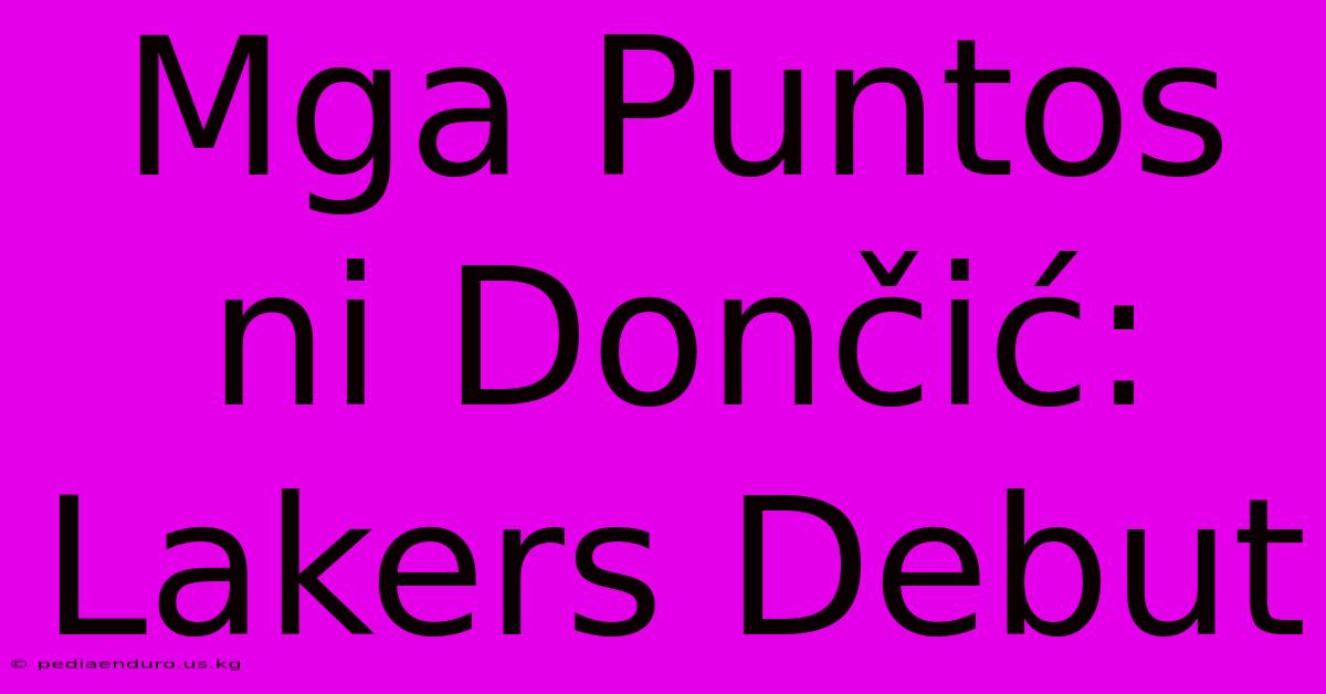 Mga Puntos Ni Dončić: Lakers Debut