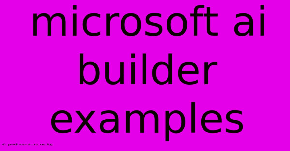 Microsoft Ai Builder Examples