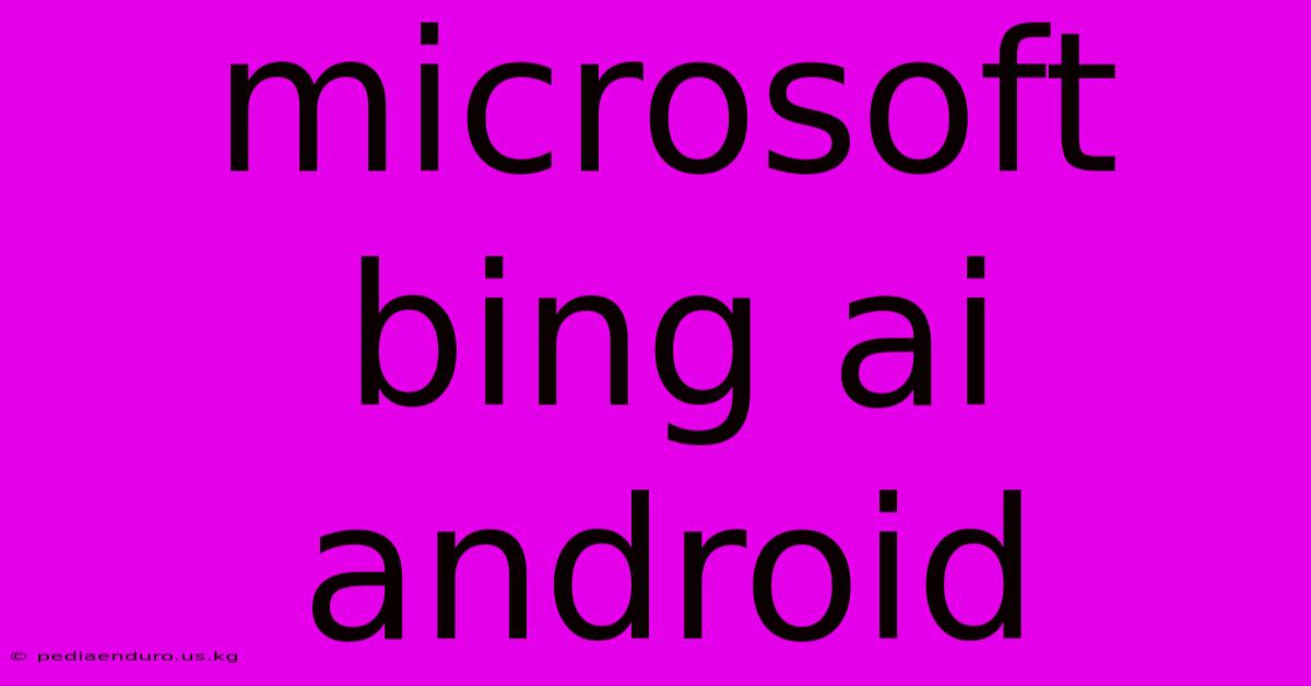 Microsoft Bing Ai Android