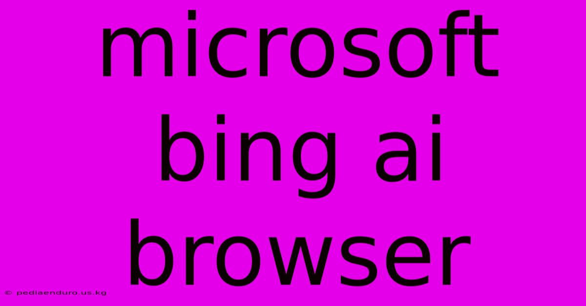 Microsoft Bing Ai Browser