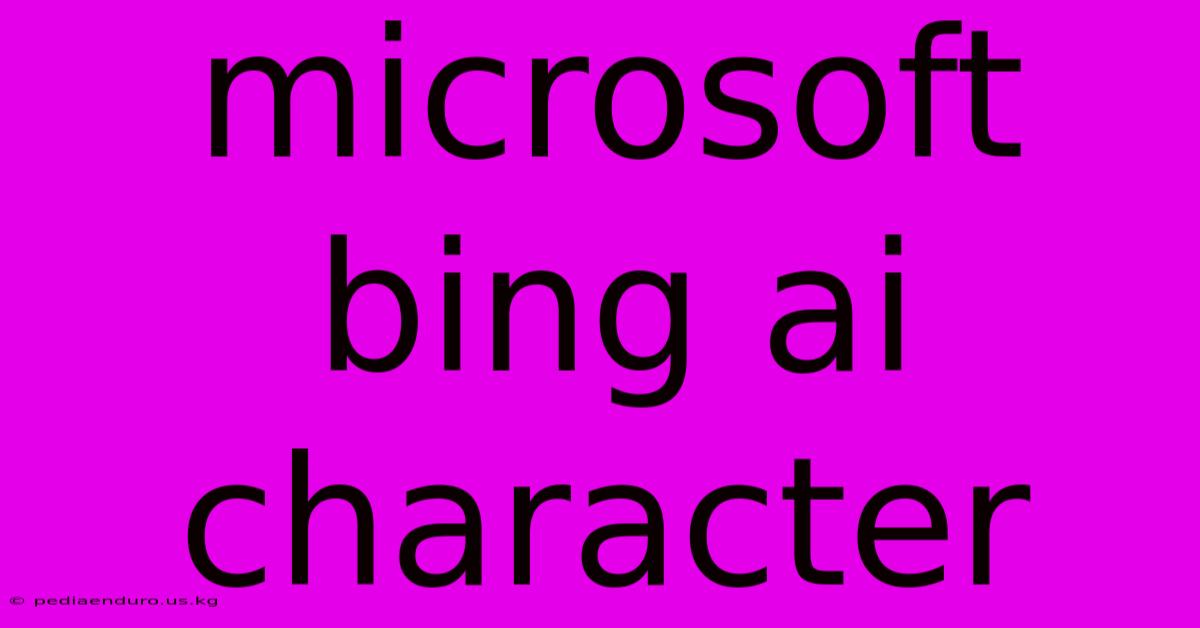 Microsoft Bing Ai Character