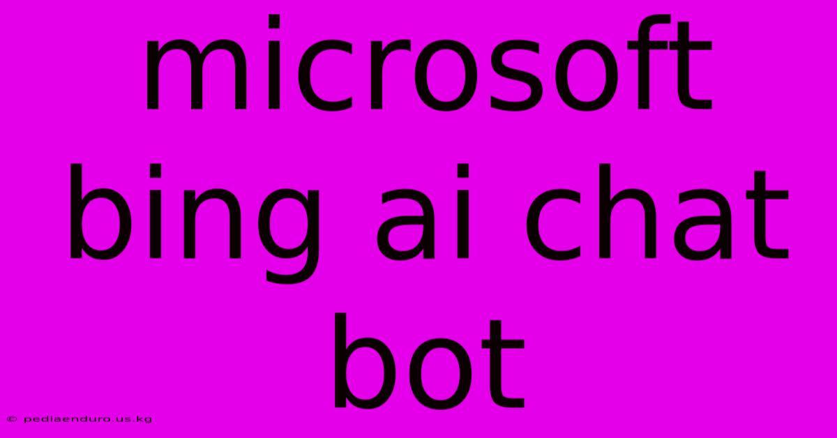 Microsoft Bing Ai Chat Bot