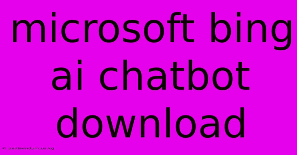 Microsoft Bing Ai Chatbot Download