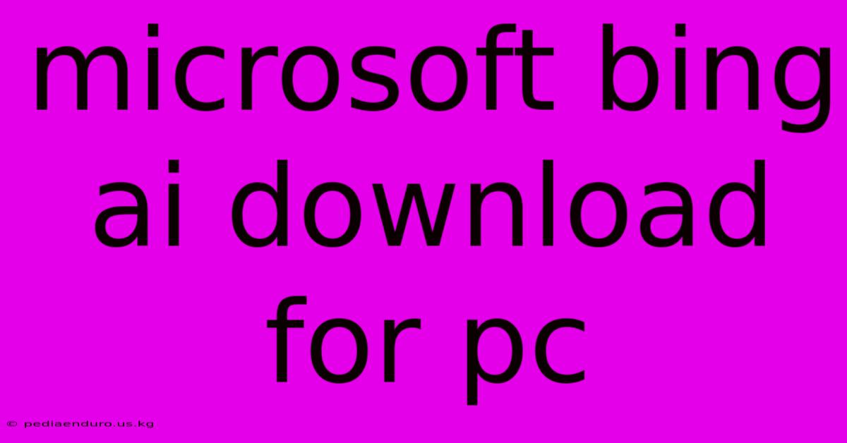 Microsoft Bing Ai Download For Pc