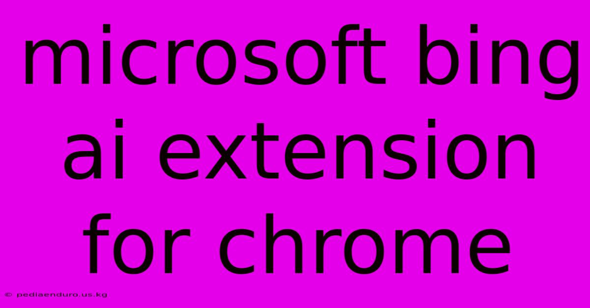 Microsoft Bing Ai Extension For Chrome