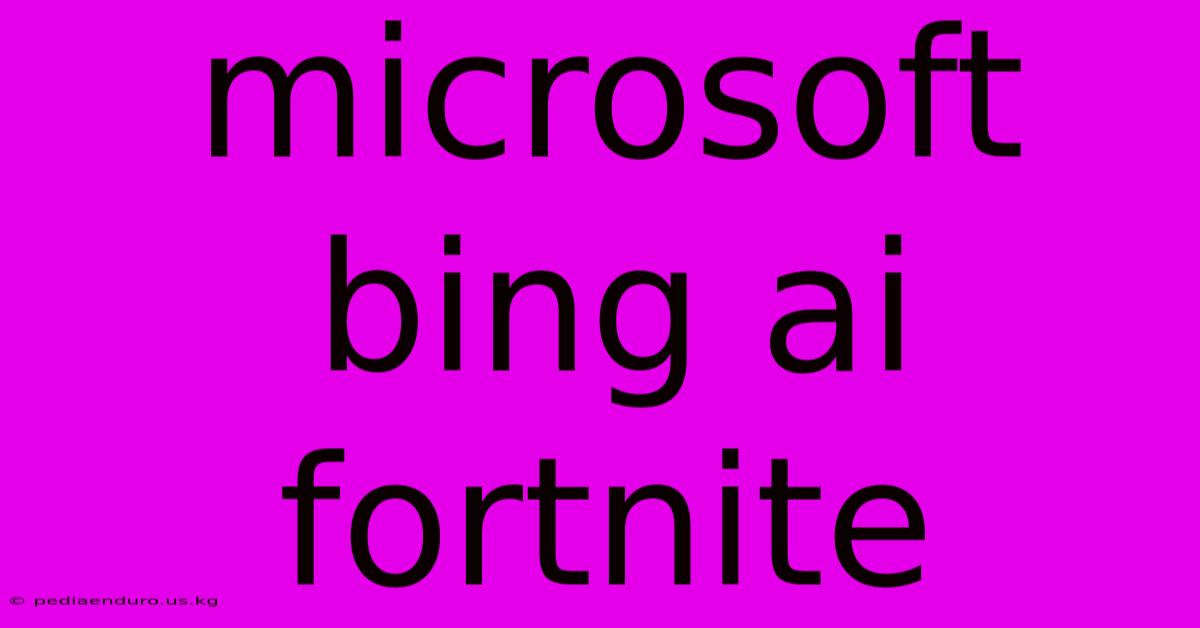 Microsoft Bing Ai Fortnite