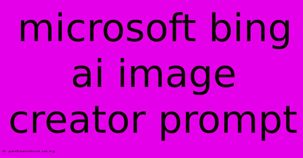 Microsoft Bing Ai Image Creator Prompt