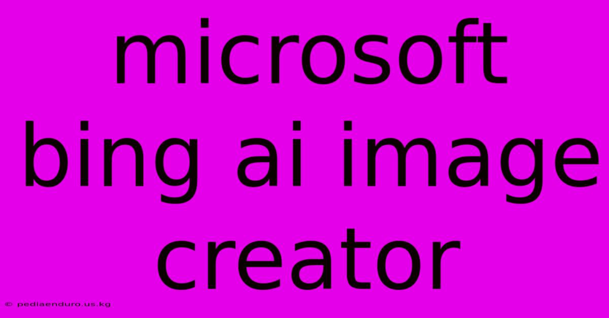 Microsoft Bing Ai Image Creator